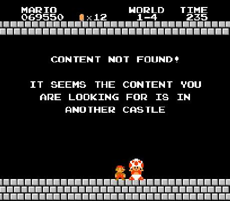 The Mario 'Your princess is in another castle' meme, but applied to a 'Content not found' error.